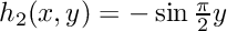 $ h_2(x,y) = -\sin \frac{\pi}{2}y $