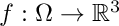 $ f: \Omega \rightarrow \mathbb{R}^3 $