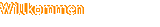 Willkommen