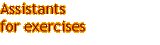 Assistants for exercises