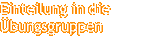 Einteilung in die bungsgruppen