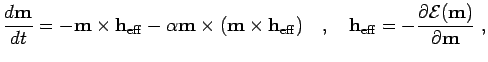 $\displaystyle \frac{d{{\mathbf{m}}}}{dt} = -{\mathbf{m}}\times{\mathbf{h}}_{\ma...
...mathrm{eff}}= -\frac{\partial {\cal E}({\mathbf{m}})}{\partial {\mathbf{m}}}\;,$