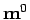 $ {\mathbf{m}}^{0}$